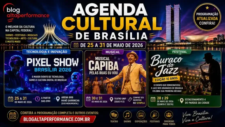 AGENDA CULTURAL DE BRASÍLIA de 25 a 31 de maio de 2026, do BLOG ALTA PERFORMANCE. Destaques da Semana: